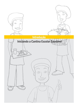 Introdução
Iniciando a Cantina Escolar Saudável
 