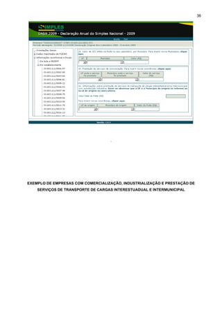 36




                                   .




EXEMPLO DE EMPRESAS COM COMERCIALIZAÇÃO, INDUSTRIALIZAÇÃO E PRESTAÇÃO DE
    SERVIÇOS DE TRANSPORTE DE CARGAS INTERESTUADUAL E INTERMUNICIPAL
 