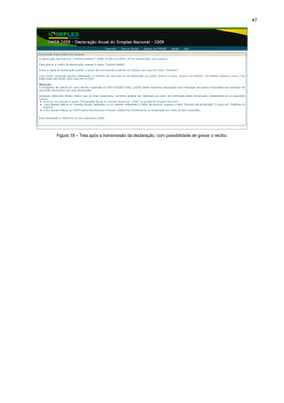 47




Figura 18 – Tela após a transmissão da declaração, com possibilidade de gravar o recibo.
 