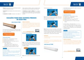 3736
Água Fria
Manual Técnico
Água Fria
Manual Técnico
eliminando impurezas e gorduras.
Passo 3: Distribua uniformemente o Adesivo Plástico TIGRE com um
pincel ou com o bico da própria bisnaga nas bolsas e nas pontas a
serem soldadas. Evite excesso de adesivo.
Passo 4: Encaixe de uma vez as extremidades a serem soldadas,
promovendo, enquanto encaixar, um leve movimento de rotação de ¼
de volta entre as peças, até que atinjam a posição definitiva. Remova
o excesso de Adesivo Plástico TIGRE e espere 1 hora para encher a
tubulação de água e 12 horas para fazer o teste de pressão.
OBSERVAÇÕES:
1) Não utilize adesivo de PVC nas roscas das conexões. Para isto existe
a Fita Veda Rosca TIGRE.
2) Para diâmetro acima de 50 mm, recomenda-se utilizar o adesivo
AQUATHERM. Nesse caso não é necessário lixar nem tampouco aplicar
Solução Preparadora.
4) Ramal:tubulaçãoquederivadacolunadedistribuição,normalmente
na horizontal, alimentando os sub-ramais.
5) Sub-ramal: trecho de tubulação que liga o ramal aos pontos de
utilização.
6) Dispositivos de controle: componentes como registros de
SOLUÇÕES TIGRE PARA SISTEMAS PREDIAIS
DE ÁGUA FRIA
NORMAS DE REFERÊNCIA
A norma da Associação Brasileira de Normas Técnicas que rege a
fabricação dos tubos e conexões de PVC rígido é a NBR 5648 - Sistemas
prediais de água fria - Tubos e Conexões de PVC 6,3 , PN 750 kPa com
Junta Soldável. Para a instalação, deve ser seguida a norma NBR 5626-
Instalação Predial de Água Fria.
Execução das Juntas Soldáveis
Passo 1: Corte o tubo no esquadro utilizando arco de serra e lixe as
superfícies a serem soldadas. Observe que o encaixe deve ser bastante
justo, quase impraticável sem o adesivo plástico, pois sem pressão não
se estabelece a soldagem.
Passo 2: Limpe as superfícies lixadas com Solução Preparadora TIGRE,
Disponível nos diâmetros deDisponível nos diâmetros de
DE 20 a 110 mm.DE 20 a 110 mm.
A Linha Soldável TIGRE é formada por tubos e conexões de PVC rígido,
na cor marrom, desenvolvida especialmente para a condução de água
em temperatura ambiente (20°C).
Características Técnicas
Fabricados de PVC - Cloreto de Polivinila, cor marrom;
Temperatura máxima de trabalho: 20ºC;
Diâmetros disponíveis: 20, 25, 32, 40, 50, 60, 75, 85, 110;
Pressão de serviço (a 20ºC):
- Tubos: 7,5 Kgf/cm² (75 m.c.a.)
-Conexões entre 20 e 50 mm: 7,5 Kgf/cm² (75 m.c.a.)
-Conexões entre 60 e 110mm: 10,0 kgf/cm² (100 m.c.a.);
Tubos ponta-bolsa, fornecidos em barras de 6 ou 3 metros.
Benefícios
Facilidade de instalação:
- as juntas são soldadas a frio por meio do adesivo próprio,
dispensando o uso de ferramentas e equipamentos específicos;
- leveza do material;
Resistência à maioria dos produtos químicos (consultar TeleTigre);
Excelente durabilidade, não sofrendo corrosão.
Linha Soldável TIGRE
Veja no site www.tigre.com.br
USE ADESIVO
PLÁSTICO E SOLUÇÃO
PREPARADORA
TIGRE
pressão e válvulas que controlam a vazão e/ou a passagem da água,
sendo instalados nas colunas de distribuição, ramais e sub-ramais.
7) Dispositivos ou peças de utilização: são os registros e
torneiras de banheiros, cozinhas, áreas de serviço e outros ambientes
semelhantes, que nos permitem utilizar a água, sendo conectados aos
sub-ramais.
Linha formada por tubos e conexões de PVC rígido, na cor branca, para
condução de água fria (20 ºC).
Características Técnicas
Fabricados de PVC - Cloreto de Polivinila, cor branca;
Temperatura máxima de trabalho: 20ºC;
Diâmetros disponíveis: ½” , ¾” , 1” , 1 ¼” , 1½” e 2”;
Pressão de serviço (a 20ºC): 7,5 Kgf/cm² (75 m.c.a.);
Tubos fornecidos em barras de 3 e 6 metros, com as pontas
roscáveis.
Além destes diâmetros, a TIGRE também fabrica 2 ½” , 3” , 4” , 5” ,
6”, porém, para aplicações diferentes das instalações prediais de
água fria. Consulte o TeleTigre (0800 70 74 700) para obter mais
informações de pressão por diâmetro, bem como recomendações de
outras linhas de produto.
Benefícios
Por terem maiores espessuras de paredes, apresentam
vantagens em instalações aparentes, contra eventuais choques
ou impactos que possam ocorrer;
O sistema Roscável facilita a desmontagem e o remanejamento
das instalações nos casos de redes provisórias;
Possui excelente resistência química.
NORMAS DE REFERÊNCIA
A norma utilizada pela TIGRE para a fabricação dos tubos e conexões
de PVC roscáveis é a pecp 34 (para tubos) e NBR 5648 (para conexões).
As roscas são fabricadas conforme NBR ISO 7/1. Para a instalação, deve
ser seguida a norma NBR 5626 - Instalação Predial de Água Fria.
Linha Roscável TIGRE
Disponível nos diâmetros deDisponível nos diâmetros de
½ ” a 6”½ ” a 6”
Veja no site www.tigre.com.br
 