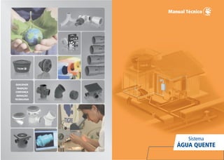 TRADIÇÃO
QUALIDADE
CONFIANÇA
INOVAÇÃO
TECNOLOGIA
Sistema
ÁGUA QUENTE
 