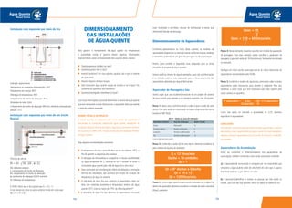 105104
Água Quente
Manual Técnico
Água Quente
Manual Técnico
Instalação com expansão por meio de um trecho
flexível
Instalação com expansão por meio de lira
PONTO FIXO
Exemplo: aquecimento
Temperatura no momento da instalação: 20ºC
Temperatura em serviço: 60ºC
Diferença de temperatura: 40ºC
Comprimento do trecho de dilatação: 25 m
Dimensão do tubo: 32x3
Comprimento do trecho de absorção: 850 mm, obtido da interação dos
ábacos 1 e 2.
Fórmula de cálculo
BS = 30 . √ DA . (∆t . α . L)
DA: diâmetro exterior
L: comprimento do trecho de dilatação
BS: comprimento do trecho de absorção
α: coeficiente de dilatação (0,025 mm/mk)
∆t: diferença de temperatura
A TIGRE indica que a lira seja tal que l2 = 0,5 . l1
A lira calcula-se como no ponto anterior tendo em conta que
LB = l1 + l1 + l2
Para garantir o fornecimento de água quente na temperatura
e quantidade certas, é preciso coletar algumas informações
imprescindíveis sobre as necessidades dos usuários deste sistema:
Quantas pessoas residem na casa?
Quantos quartos tem a casa?
Haverá banheiras? Em caso positivo, quantas são e qual o volume
de cada uma?
Haverá máquina de lavar louças?
Será necessário água quente na pia da cozinha e no tanque? Ou
somente nos aparelhos dos banheiros?
Quantos empregados trabalham no local?
Com estas informações,é possível determinar o volume de água quente
que será consumido e então dimensionar o aquecedor ideal que atenda
o nível de conforto esperado.
NORMA TÉCNICA DE PROJETO
A norma que fixa as exigências pelas quais devem ser projetadas e
executadas as instalações prediais de água quente, atendendo as
condições técnicas mínimas de higiene,segurança,economia e conforto
dos usuários, é a NBR 7198 - Projeto e Execução de Instalações Prediais
de Água Quente.
Veja algumas recomendações essenciais:
A temperatura da água aquecida deve ser de, no máximo, 70°C, a
fim de garantir a segurança dos usuários.
A utilização de misturadores é obrigatória se houver possibilidade
da água ultrapassar 40°C, devendo-se ter o cuidado de evitar a
inversão da água quente pela rede de água fria e vice-versa.
Deve ser levado em consideração o efeito da dilatação e contração
térmica das tubulações, que acontece em função da variação da
temperatura da água no sistema.
A tubulação de água fria que alimenta os aquecedores deve ser
feita com materiais resistentes à temperatura máxima de água
quente (70°), como os tubos de CPVC da linha Aquatherm®
.
A tubulação de água fria que alimenta os aquecedores não pode
DIMENSIONAMENTO
DAS INSTALAÇÕES
DE ÁGUA QUENTE
estar conectada a barriletes, colunas de distribuição e ramais que
alimentam válvulas de descarga.
Dimensionamento de Aquecedores
Conforme apresentamos no início deste capítulo, os modelos de
aquecedores disponíveis no mercado variam conforme marcas,modelos
e tamanhos, podendo ser em geral de passagem ou de acumulação.
Porém, como escolher o aquecedor mais adequado para as várias
situações de projetos de água quente?
Vamos verificar, através de alguns exemplos, quais são as informações
e os métodos práticos mais adequados para o dimensionamento dos
aquecedores adotados por alguns fabricantes.
Aquecedor de Passagem a Gás
Vamos supor que uma academia necessite de um projeto de sistema
de água quente para atender a um vestiário esportivo com 10 duchas.
Passo 1: Nesse caso, o primeiro ponto a saber é qual a vazão de cada
ducha. Este valor pode ser encontrado na tabela simplificada da norma
brasileira NBR 5626:
Passo 2: Conhecida a vazão (Q) de uma ducha, devemos multiplicá-la
pelo número de duchas do ambiente:
Passo 3: Como a água quente estará sendo misturada com a água fria
dentro do aquecedor, devemos considerar a metade da vazão calculada
(Qnec), portanto:
Q = 12 litros/min
Ducha = 10 unidades
Qt = ?
Qt = N° duchas x Qducha
Qt = 10 x 12
Qt = 120 litros/min.
Aparelho Sanitário Peça de Utilização Vazão (1/min)
Ducha Misturador 12
Chuveiro elétrico Registro de Pressão 6
Lavatório Torneira ou Misturador 9
Pia Torneira ou Misturador 15
Conforme NBR 5626 (Norma ABNT).
AQ 01 - Vazão por peça de utilização
Passo 4: Neste momento, devemos escolher um modelo de aquecedor
de passagem. Para esse exemplo vamos escolher o aquecedor de
passagem a gás com vazão de 16 litros/minuto, facilmente encontrado
no mercado.
Verifique em nosso portal www.tigre.com.br os vários fabricantes de
aquecedores recomendados pela TIGRE.
Passo 5: Escolhido o modelo do aquecedor, precisamos saber quantos
aquecedores serão necessários para atender o ambiente. Para isto,
dividimos a vazão total que será necessária para este sistema pela
vazão unitária do aparelho:
Como não existe no mercado a quantidade de 3,75, devemos
especificar 4 aquecedores.
CONCLUSÃO
Para atender o vestiário esportivo deste exemplo, garantindo o conforto
dos usuários com o aquecimento da água e vazão nos níveis desejáveis,
devemos utilizar 4 aquecedores com vazão de 16 litros/min. instalados
em paralelo.
Aquecedores de Acumulação
Antes de iniciarmos o dimensionamento dos aquecedores de
acumulação, também conhecidos como boiler, precisamos entender:
a) O aquecedor de acumulação é composto por um reservatório que
armazena a água quente vinda de uma fonte de calor que a aquece.
Esta fonte pode ser a gás, elétrica ou solar.
b) É necessário identificar o número de pessoas que irão residir no
imóvel, caso isso não seja possível, utilize os dados da tabela AQ 02:
Qnec = Qt
2
Qnec = 120 = 60 litros/min.
2
N° aquecedores = Q nec = 60 = 3,75 aquecedores
Q aquecedor 16
 