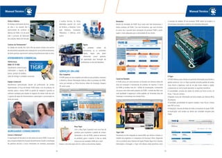 Manual Técnico Manual Técnico
1312
ATENDIMENTO COMERCIAL
TeleServiços
0800 70 74 900
Atendimento comercial para
informações a respeito de
preços, posição de pedidos,
saldo de entrega e condições comerciais.
SERVIÇOS ON-LINE
Site Completo
ATIGRE possui um site completo com todos os seus produtos.Interativo
e dinâmico, oferece informações diversas sobre os produtos da TIGRE,
como, por exemplo, as fichas técnicas, vídeos de instalação, imagens
3D, entre outras.
Tigrão
As unidades móveis de
treinamento, ou os caminhões
Tigrão, viajam pelo Brasil
oferecendo cursos gratuitos
de capacitação para formação de
profissionais na área de hidráulica.
Simulador
Através do Simulador da TIGRE ficou muito mais fácil dimensionar e
indicar produtos da TIGRE. Com esta ferramenta, que você encontra
no nosso site, é possível fazer simulações de produtos TIGRE e assim
sugerir o mais adequado para a necessidade de seu cliente.
Equipe Comercial
Atendimento personalizado através de profissionais de vendas
especializados. A Força de Vendas TIGRE avalia o mix de produtos na
revenda, apoia o cliente TIGRE na gestão de categoria e garante as
melhores condições para ampliar os negócios do cliente.Tudo isto com
o suporte de ações de relacionamento, capacitação e comunicação no
ponto de venda.
Tigre CAD
Ferramenta on-line integrada ao sistema BIM, que otimiza o tempo e o
trabalho de projetistas e é compatível com Autocad e Revit. Disponível
com os produtos para Sistemas de Esgoto Predial, Água Fria e Quente,
Eletricidade e Drenagem, o Tigre CAD oferece ainda benefícios como
Canal no Youtube
A TIGRE possui um canal exclusivo no Youtube com diversos vídeos de
dicas de instalação e manutenção de produtos da empresa. O canal
da TIGRE já recebeu mais de 1 milhão de visualizações. Conhecendo
um pouco mais sobre estes produtos da TIGRE, a venda será feita com
mais qualidade e segurança e ainda poderão ser fornecidas dicas de
instalação e manutenção aos clientes finais.
E-Tigre
ATIGRE oferece a seus clientes um portal de informações para facilitar a
gestão comercial. Com o e-Tigre é possível consultar pedidos de venda,
notas fiscais e duplicatas, tudo de um jeito muito simples e rápido.
Cadastrando-se, você já pode aproveitar os seguintes benefícios:
• Comodidade: consulta dos dados da carteira de forma on-line, 24
horas, 7 dias por semana.
• Rapidez: busca das informações de forma simples, por diversos filtros
de pesquisa.
• Facilidade: possibilidade de exportar pedidos, notas fiscais e títulos
para PDF ou Excel.
• Integração: consulta de dados de todas as empresas do grupo TIGRE.
• Atualização: você sempre por dentro das novidades lançadas pela
TIGRE.
AGREGANDO CONHECIMENTO
Cursos e Palestras*
A capacitação de mercado é um dos pilares da marcaTIGRE, e é por isto
que a empresa dispõe de um grupo de profissionais focado na realização
de palestras técnicas e cursos ministrados em revendas, associações
Centros de Treinamento*
As cidades de Joinville, Rio Claro e Rio de Janeiro contam com centros
de treinamento equipados para realização de cursos profissionalizantes,
de forma gratuita, que formam centenas de profissionais todos os anos.
T
Visita à Fábrica
Os clientes, profissionais técnicos
da obra e da revenda têm a
oportunidade de conhecer as
fábricas da TIGRE e ver de perto
todo o processo de fabricação
das soluções líderes de mercado.
e escolas técnicas. Os temas
abordados passam por curso
de Síndicos e Zeladores, Curso
para Mulheres, Instalações
Hidráulicas e Elétricas, entre
outros.
a inserção de modelos 3D dos produtos TIGRE dentro do projeto e a
sincronização de projetos conforme são realizadas alterações.
Peça Tigre
Com o Peça Tigre é possível criar uma lista de
produtos para orçamento e pedido de compra.
Acessando o site da TIGRE, pode-se selecionar
os produtos, gerar e imprimir a lista ou ainda
enviá-la ao seu vendedor TIGRE por e-mail.
Acesse o site www.tigre.com.br e utilize as ferramentas digitais.
 