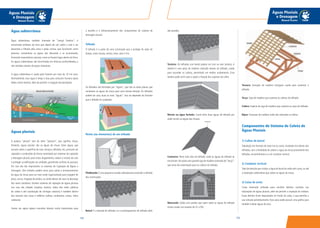 153152
Águas Pluviais
e Drenagem
Manual Técnico
Águas Pluviais
e Drenagem
Manual Técnico
das paredes.
Testeira: Os telhados com beiral podem ser com ou sem testeira. A
testeira é uma peça de madeira colocada abaixo do telhado, usada
para esconder os caibros, permitindo um melhor acabamento. Essa
testeira pode servir para o apoio e fixação dos suportes da calha.
Rincão ou água furtada: Canal entre duas águas de telhado por
onde correm as águas das chuvas.
Cumeeira: Parte mais alta do telhado, onde as águas do telhado se
encontram.Ali existe uma grande viga de madeira chamada de “terça”,
que serve de sustentação para os caibros do telhado.
Mansarda: Sótão com janelas que saem sobre as águas do telhado
(muito usado nos estados de SC e RS).
Água subterrânea
Água subterrânea, também chamada de “Lençol Freático”, é
encontrada embaixo da terra que depois de cair sobre o solo e ser
absorvida e filtrada pela areia e pelas rochas, que funcionam como
peneiras. Lentamente as águas vão descendo e se acumulando,
formando reservatórios naturais, como se fossem lagos dentro da Terra.
As águas subterrâneas são encontradas em diversas profundidades, e
são retiradas através de poços artesianos.
A água subterrânea é usada pelo homem por mais de 10 mil anos.
Normalmente, essa água é limpa e boa para consumo humano (para
beber, tomar banho), além de permitir a irrigação de plantações.
Águas pluviais
A palavra “pluvial” vem do latim “pluvium”, que significa chuva.
Portanto, águas pluviais são as águas da chuva. Estas águas, que
escoam sobre a superfície do solo, terraços, telhados, etc, precisam ser
captadas e conduzidas de forma controlada por sistemas de captação
e drenagem pluvial, para evitar alagamentos, reduzir a erosão do solo
e proteger as edificações da umidade, garantindo conforto às pessoas.
Por isso são tão importantes os sistemas de Captação de Águas e
Drenagem. Eles também podem servir para coleta e armazenamento
da água da chuva para ser mais tarde reaproveitada para lavagem de
pisos, carros, irrigação de jardins, ou ainda dentro de casa na descarga
dos vasos sanitários. Existem sistemas de captação de águas pluviais
nas ruas das cidades (sarjetas, bueiros, tubos das redes públicas
de coleta e até canalização de córregos urbanos) e também dentro
dos terrenos das casas e edifícios (calhas, condutores, caixas, tubos
coletores).
Vamos ver agora alguns conceitos básicos muito importantes para
a escolha e o dimensionamento dos componentes do sistema de
drenagem pluvial.
Telhado
O telhado é a parte de uma construção que a protege da ação do
tempo, como chuvas, ventos, neve, calor e frio.
Os telhados são formados por “águas”, que são as áreas planas que
conduzem as águas da chuva para uma mesma direção. Os telhados
podem ter uma, duas ou mais “águas”. Isso vai depender do formato
que o telhado for projetado.
Partes (ou elementos) de um telhado
Platibanda: É uma pequena murada utilizada para esconder o telhado
das construções.
Beiral: É a beirada do telhado, ou o prolongamento do telhado além
Tesoura: Armação de madeira triangular usada para sustentar o
telhado.
Terça: Viga de madeira que sustenta os caibros do telhado.
Caibro: Espécie de viga de madeira que sustenta as ripas do telhado.
Ripas: Travessas de madeira onde são colocadas as telhas.
Componentes do Sistema de Coleta de
Águas Pluviais
1) Calhas de beiral:
Tubulação em formato de meia lua ou outro, instalada nos beirais dos
telhados, com a finalidade de coletar a água da chuva proveniente dos
telhados, encaminhando-a a um condutor vertical.
2) Condutor vertical:
Tubo de descida que conduz a água do bocal da calha até o piso, ou até
a tubulação subterrânea que coleta as águas da chuva.
3) Caixa de areia:
Caixa enterrada utilizada para recolher detritos contidos nas
tubulações de águas pluviais, além de permitir a inspeção do sistema.
Esses detritos ficam depositados no fundo da caixa, o que permite a
sua retirada periodicamente. Esta caixa pode possuir uma grelha para
também coletar águas do piso.
 