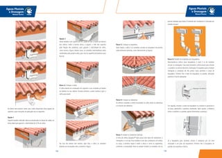 159158
Águas Pluviais
e Drenagem
Manual Técnico
Águas Pluviais
e Drenagem
Manual Técnico
Em beiral sem testeira: neste caso, estão disponíveis duas opções de
suportes, cujas instruções de aplicação são as seguintes:
Opção 1
Suporte metálico dobrado: deve ser parafusado na lateral do caibro, na
altura ideal para garantir a declividade de 0,5% da calha.
Opção 2
Haste metálica com suporte de PVC: pode-se fixar a haste nas laterais
dos caibros, todos à mesma altura, e regular o nível dos suportes
pela fixação dos parafusos, para garantir a declividade da calha,
como mostra a figura. Nestes casos, as conexões intermediárias serão
sustentadas pela própria calha, pois não há superfície de testeiras para
fixá-las.
Passo 4: Coloque a calha.
A calha deverá ser encaixada nos suportes e nas conexões já fixados
na testeira ou nos caibros. Encaixe primeiro a parte traseira e gire a
calha para baixo:
No caso dos beirais sem testeira, após fixar a calha, as conexões
deverão ser encaixadas nela, conforme a figura:
pontas voltadas para baixo. A emenda dos condutores é colocada por
simples encaixe:
Passo 8: Detalhe da instalação das braçadeiras.
Recomenda-se utilizar duas braçadeiras a cada 3 m de condutor
circular ou retangular. Caso seja necessário, utilize prumo para manter
o condutor na vertical durante a instalação.A braçadeira para condutor
retangular é composta de três partes: base, parafuso e corpo da
braçadeira. Primeiro fixe a base da braçadeira na parede, utilizando
parafuso e bucha adequada:
Em seguida, encaixe o corpo da braçadeira no condutor e posicione-a
na base, apertando o parafuso levemente. Após ajustar a distância
entre o condutor e a parede, aperte firmemente o parafuso:
Já a braçadeira para condutor circular é composta por um anel
articulado e um pino de travamento. Primeiro fixe a braçadeira na
parede com parafuso e bucha.
Passo 5: Coloque os esquadros.
Após fixada a calha e as conexões, encaixe os esquadros nos pontos
onde estiverem previstos, como demonstram as figuras:
Passo 6: Coloque as cabeceiras.
As últimas conexões a serem encaixadas na calha serão as cabeceiras
e os bocais de cabeceira:
Passo 7: Instale os condutores verticais.
A linha de calhas Aquapluv®
Style possui dois tipos de condutores: o
retangular e o circular. Para medida e corte dos condutores, em ambos
os casos, a primeira etapa é medir a altura e cortar os segmentos,
conforme a necessidade. Deve-se sempre instalar as conexões com as
 