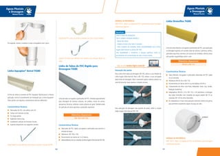 161160
Águas Pluviais
e Drenagem
Manual Técnico
Águas Pluviais
e Drenagem
Manual Técnico
Em seguida, monte o condutor e trave a braçadeira com o pino.
Suporte de PVC: para uso direto na testeira ou com a haste metálica.
Suporte Zincado: para telhados sem testeira, para encaixe direto da
calha.
Linha de Tubos de PVC Rígido para
Drenagem TIGRE
Linha de tubos corrugados e perfurados de PVC,indicada especialmente
para drenagem de terrenos urbanos, em prédios, muros de arrimo,
aeroportos, ferrovias, rodovias e áreas urbanas em geral.Também pode
ser aplicada em áreas agrícolas e gramados esportivos.
Características Técnicas
Fabricados de PVC rígido, corrugados e perfurados para permitir a
entrada da água;
Diâmetros: DN 100 e 150;
Fornecimento em barras de 3 e 6 metros;
Intercambiáveis com as conexões da linha Esgoto Série Normal DN 100.
NORMAS DE REFERÊNCIA
NBR 15073 -Tubos Corrugados de PVC e de Polietileno para Drenagem
Subterrânea Agrícola.
Benefícios
Leves e fáceis de transportar;
Fácil e simples instalação devido à:
- leveza dos tubos;
- simples encaixe entre tubo e conexão;
- linha completa de conexões, tendo compatibilidade com a linha
Esgoto Série Normal na bitola DN 100;
Alta durabilidade e resistência a ataques químicos, como os
provenientes da contaminação do solo e chuvas ácidas.
Execução das juntas
Para união entre tubos de drenagem DN 100, utilize a Luva Simples da
Linha Esgoto Série Normal. Para o DN 150, utilizar a Luva corrugada
desta linha de Drenagem. Não é necessário aplicar adesivo plástico ou
anel de borracha, basta apenas o simples encaixe.
Para execução de drenagem tipo espinha de peixe, utilize a Junção
dupla Esgoto Série Normal DN 100.
Diâmetros disponíveis:
DN 100 e DN 150.
Veja no site www.tigre.com.br
Linha Aquapluv®
Beiral TIGRE
A linha de calhas e conexões de PVC Aquapluv®
Beiral possui a mesma
aplicação, norma e procedimento de instalação que a linha Aquapluv®
Style, porém com algumas características técnicas diferentes.
Características Técnicas
Fabricados de PVC com aditivo anti UV;
Calhas com formato circular;
Cor bege-pérola;
Superfície interna lisa;
Condutores verticais em formato circular;
Suportes disponíveis nas seguintes versões:
Haste Metálica: para telhados sem testeira, usando o suporte de PVC.
Linha Drenoflex TIGRE
Linha de tubos flexíveis,corrugados e perfurados de PVC,para aplicação
na drenagem agrícola, em variados tipos de culturas e pomares, jardins,
gramados esportivos, terrenos com excesso de umidade, e demais áreas
sem grande carga/tráfego sobre o solo.
Características Técnicas
Tubos flexíveis, corrugados e perfurados, fabricados de PVC rígido
na cor amarela;
Diâmetros DN 65 mm e DN 110;
Fornecimento em barras de 6 m ou em bobinas de 50 m;
Componentes da linha: Luva Trava, Adaptador Trava, Cap, Junção,
Redução Excêntrica;
Adaptadores DN 65 x 75 e DN 110 x 125 permitem a utilização
dos tubos Drenoflex com conexões de esgoto predial DN 75 ou
conexões DN 125 da linha Drenoflex;
Os adaptadores e luvas trava possuem exclusivo sistema de garras
que permitem travamento seguro da peça ao tubo.
NORMAS DE REFERÊNCIA
NBR 15073 -Tubos Corrugados de PVC e de Polietileno para Drenagem
Subterrânea Agrícola.
Diâmetros disponíveis:
DN 65 e DN 110.
GARRAS
 