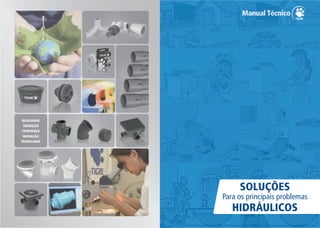 TRADIÇÃO
QUALIDADE
CONFIANÇA
INOVAÇÃO
TECNOLOGIA
SOLUÇÕES
Para os principais problemas
HIDRÁULICOS
 