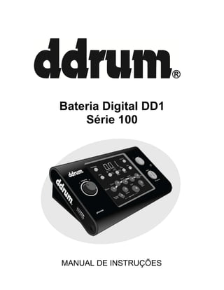 Bateria Digital DD1
Série 100

MANUAL DE INSTRUÇÕES

 