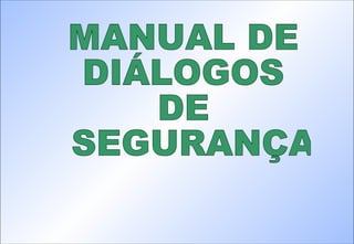 MANUAL DE  DIÁLOGOS  DE SEGURANÇA 