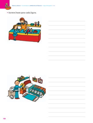 Palavra a Palavra – Livro de Apoio ao Método das 28 Palavras – Língua Portuguesa 1.º ano




      • Escreve frases para cada figura.




100
 
