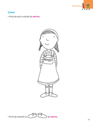 Germinando


Cores
• Pinta de azul o vestido da menina.




• Pinta de amarelo os                  da menina.
                                                                 13
 