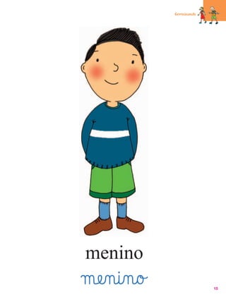 Germinando




menino
mæe‰n@i‰n@o£                15
 