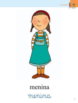 Germinando




menina
mæe‰n@i‰n@a@                7
 