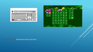 CTRL+ESC: Presenta el menú de inicio.
 