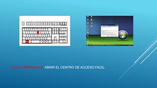 TECLA WINDOWS+U: ABRIR EL CENTRO DE ACCESO FÁCIL.
 