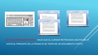 RE PAG (REGRESAR PÁGINA): HACE QUE EL CURSOR RETROCEDA UNA PÁGINA O
HASTA EL PRINCIPIO DE LA PÁGINA SI SE TRATA DE UN DOCUMENTO CORTO.
 