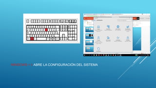 WINDOWS + I: ABRE LA CONFIGURACIÓN DEL SISTEMA
 
