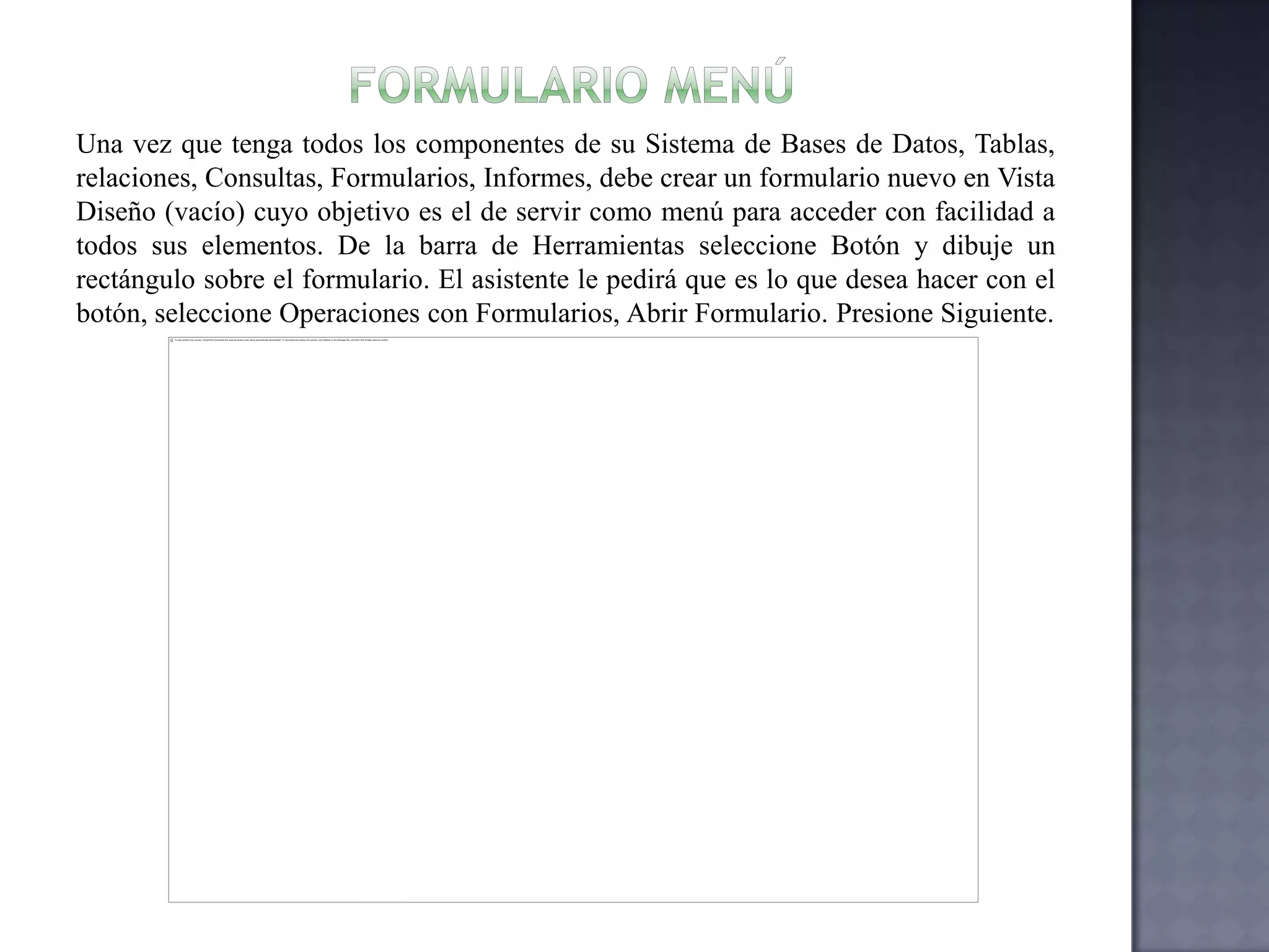 Creando un formularioPara crear rápidamente un formulario, utilice el comando Autoformato o un Asistente. La función Autoformulario crea un formulario que muestra todos los campos y registros de la tabla o consulta (consulta: pregunta sobre los datos almacenados en las tablas o solicitud para llevar a cabo una acción en los datos. Una consulta puede unir datos de varias tablas para servir como origen de datos de un formulario, informe o página de acceso a datos.) base. El asistente hace preguntas y crea un informe basándose en las respuestas que obtiene. Después, podrá personalizar el formulario en la vista Diseño Personalizar un formulario 