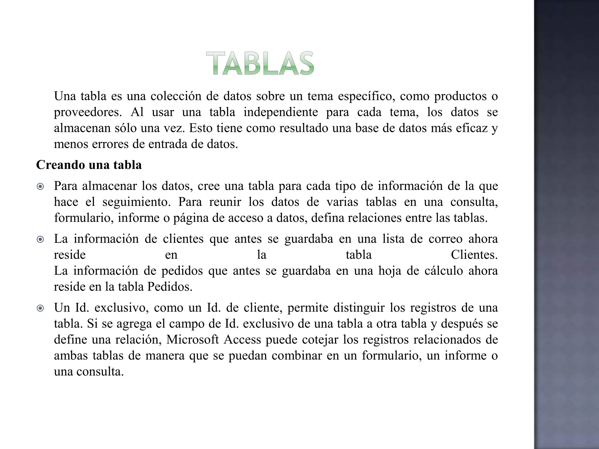 Consultas para buscar y recuperar únicamente los datos que necesita. 