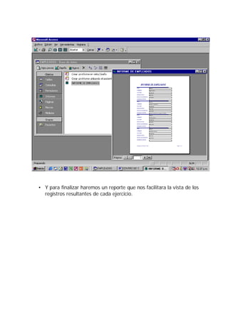 • Y para finalizar haremos un reporte que nos facilitara la vista de los
  registros resultantes de cada ejercicio.
 