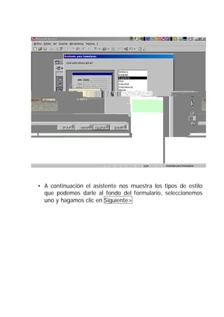 • A continuación el asistente nos muestra los tipos de estilo
  que podemos darle al fondo del formulario, seleccionemos
  uno y hagamos clic en Siguiente>
 