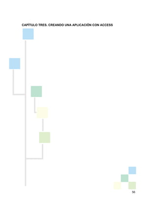 56
CAPÍTULO TRES. CREANDO UNA APLICACIÓN CON ACCESS
 
