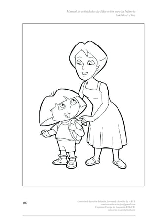 Manual de actividades de Educación para la Infancia
Módulo I- Dios
Comisión Educación Infancia, Juventud y Familia de la FEE
comision.educacion.fee@gmail.com
Comisión Europa de Educación CEE-CEI
educacao.eu.cei@gmail.com
107
 