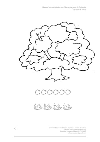 Manual de actividades de Educación para la Infancia
Módulo I- Dios
Comisión Educación Infancia, Juventud y Familia de la FEE
comision.educacion.fee@gmail.com
Comisión Europa de Educación CEE-CEI
educacao.eu.cei@gmail.com
42
 