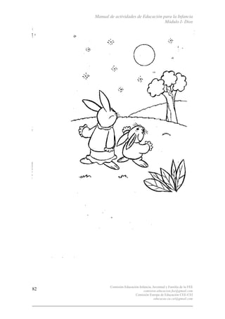 Manual de actividades de Educación para la Infancia
Módulo I- Dios
Comisión Educación Infancia, Juventud y Familia de la FEE
comision.educacion.fee@gmail.com
Comisión Europa de Educación CEE-CEI
educacao.eu.cei@gmail.com
82
 