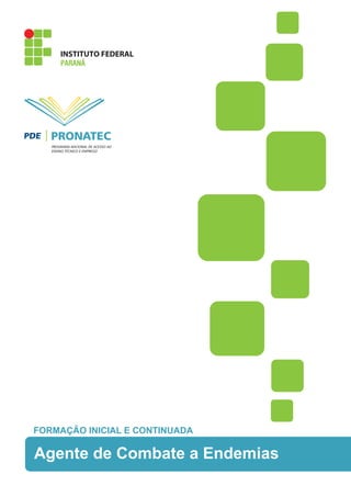 FORMAÇÃO INICIAL E CONTINUADA
Agente de Combate a Endemias
 