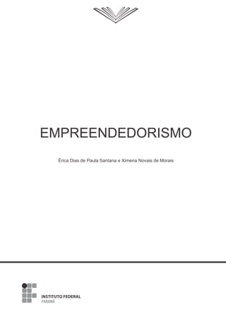 EMPREENDEDORISMO
Érica Dias de Paula Santana e Ximena Novais de Morais
 