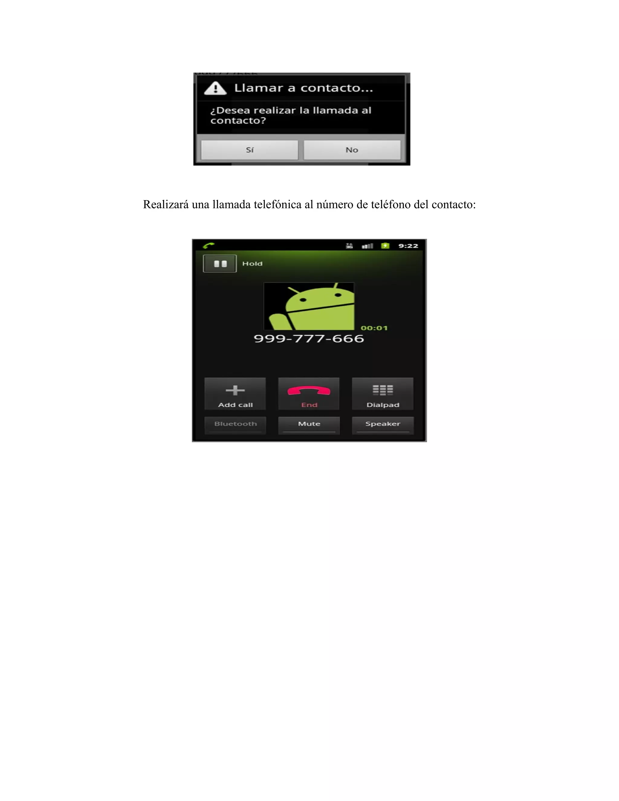 Realizará una llamada telefónica al número de teléfono del contacto:
 