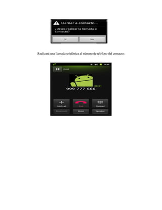 Realizará una llamada telefónica al número de teléfono del contacto:
 