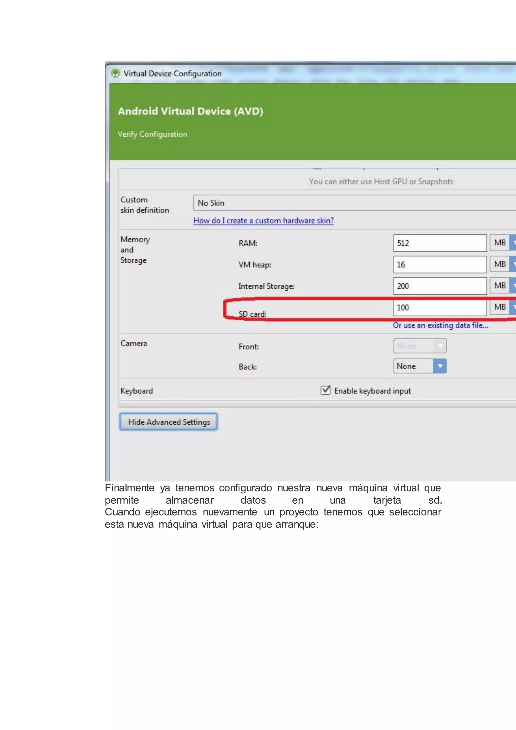 Finalmente ya tenemos configurado nuestra nueva máquina virtual que
permite almacenar datos en una tarjeta sd.
Cuando ejecutemos nuevamente un proyecto tenemos que seleccionar
esta nueva máquina virtual para que arranque:
 