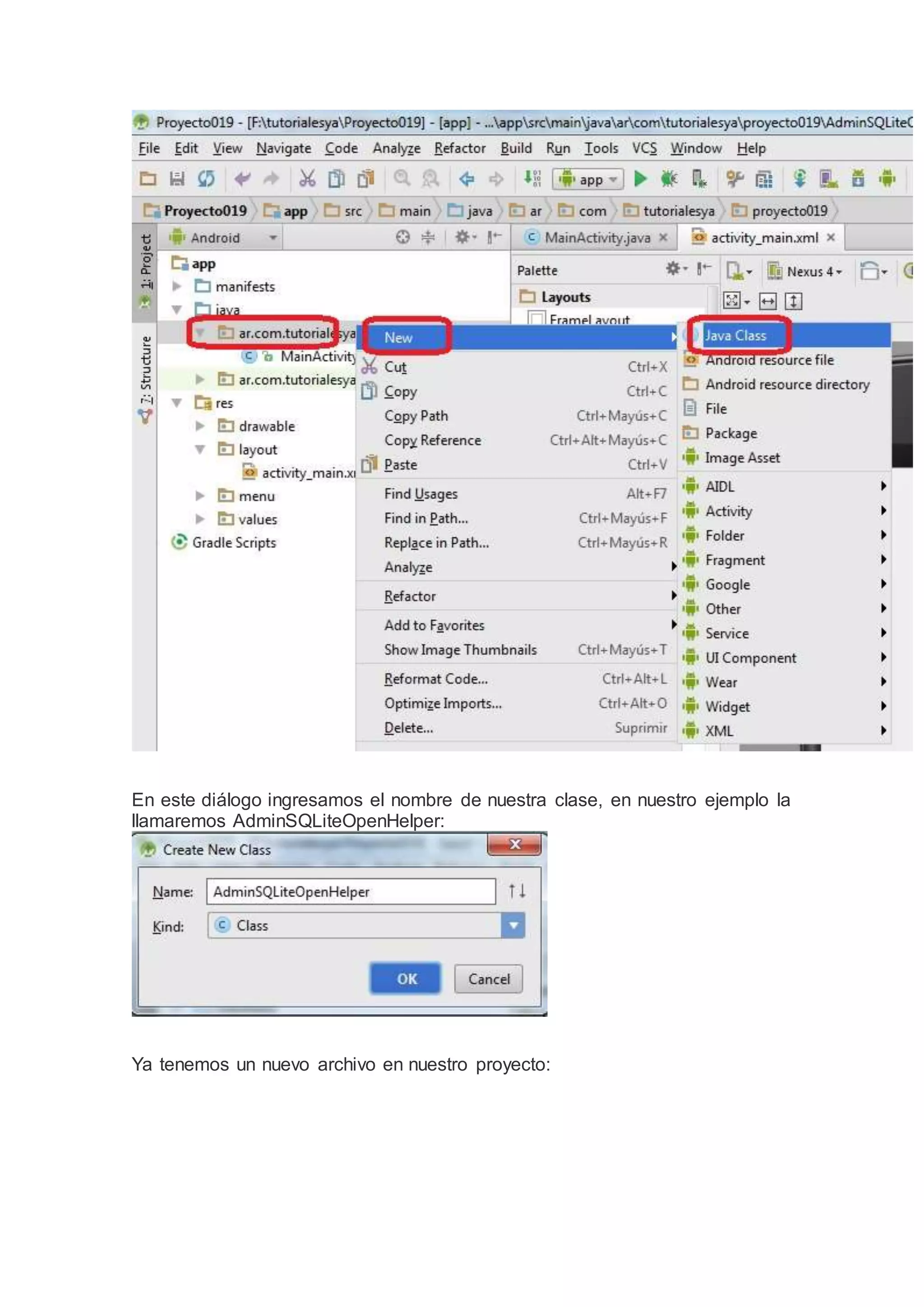 En este diálogo ingresamos el nombre de nuestra clase, en nuestro ejemplo la
llamaremos AdminSQLiteOpenHelper:
Ya tenemos un nuevo archivo en nuestro proyecto:
 