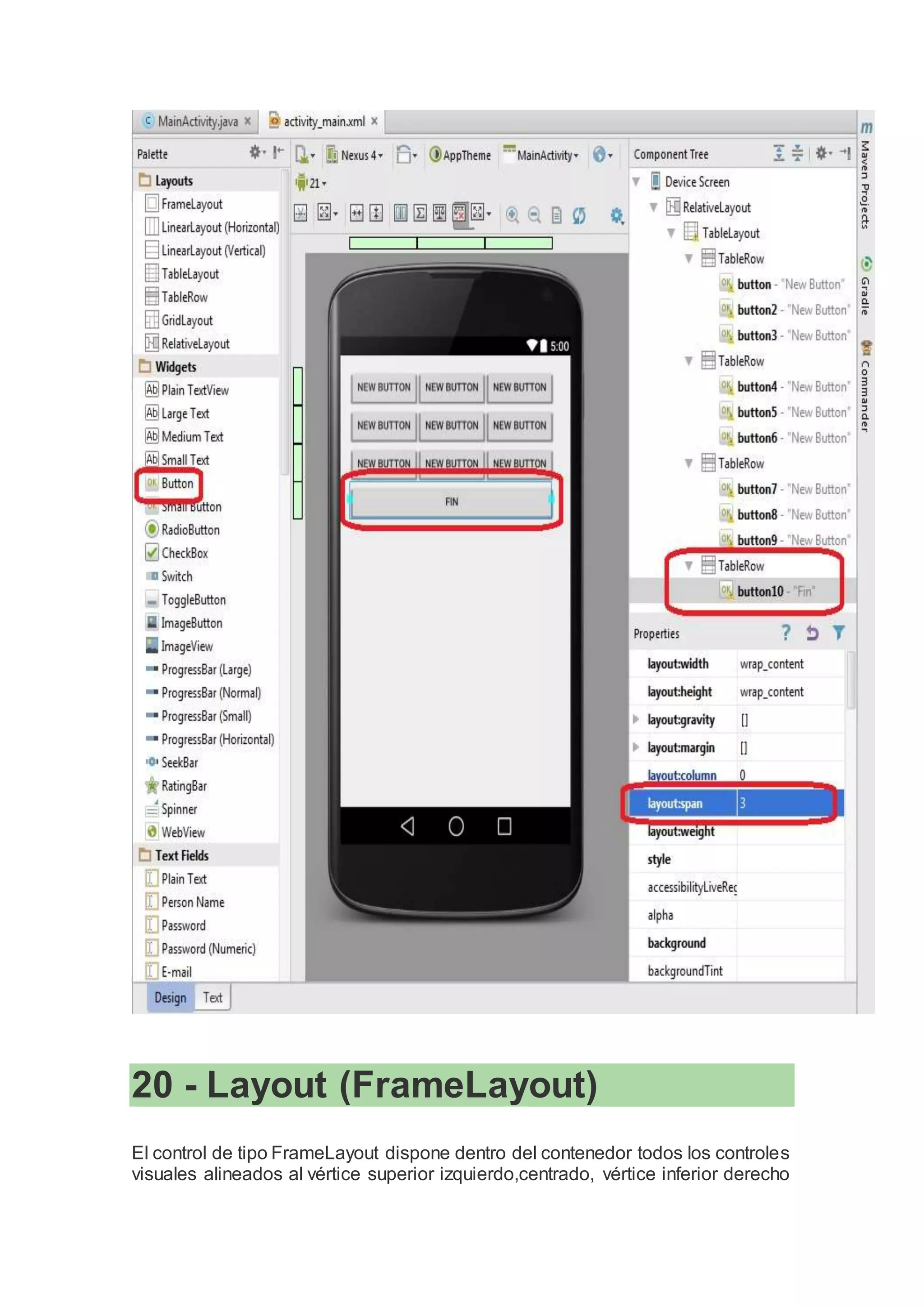 20 - Layout (FrameLayout)
El control de tipo FrameLayout dispone dentro del contenedor todos los controles
visuales alineados al vértice superior izquierdo,centrado, vértice inferior derecho
 
