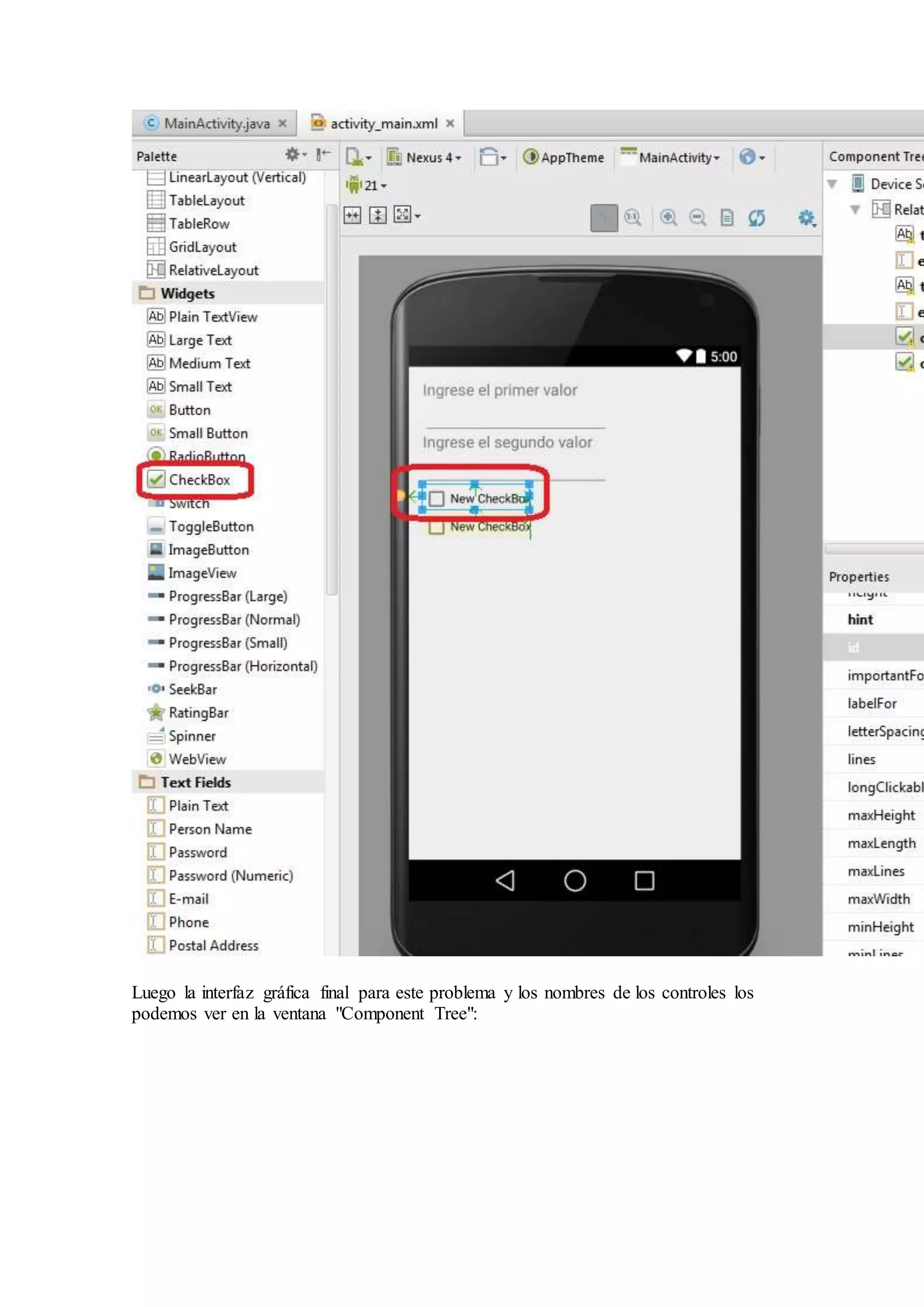 Luego la interfaz gráfica final para este problema y los nombres de los controles los
podemos ver en la ventana "Component Tree":
 