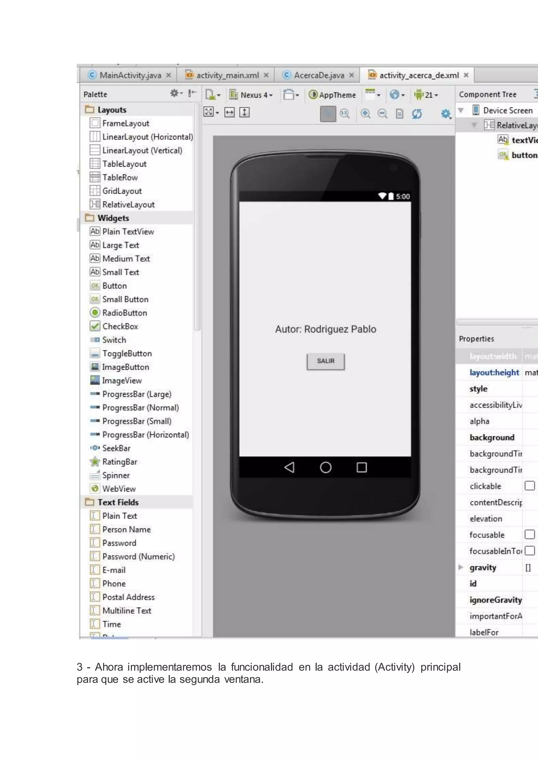 3 - Ahora implementaremos la funcionalidad en la actividad (Activity) principal
para que se active la segunda ventana.
 
