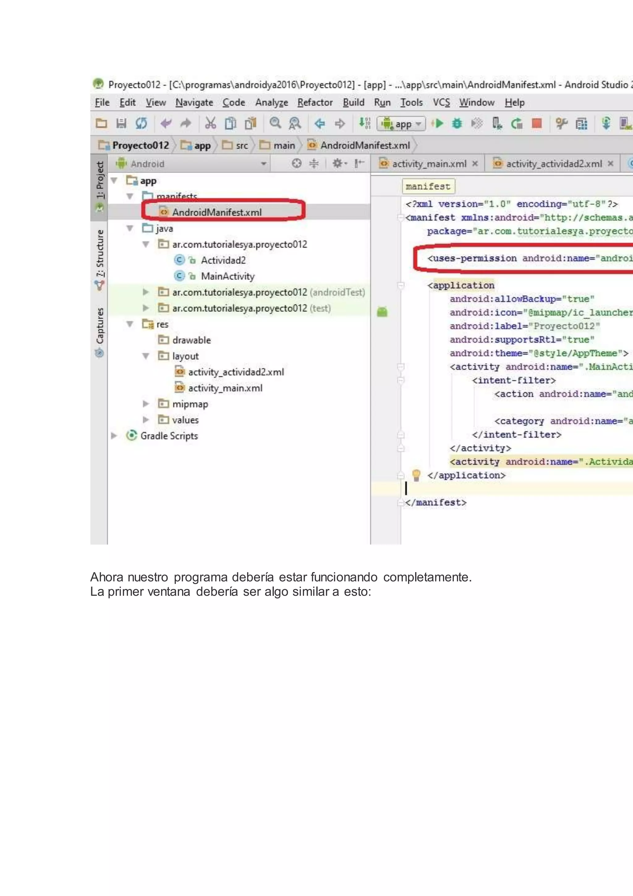 Ahora nuestro programa debería estar funcionando completamente.
La primer ventana debería ser algo similar a esto:
 