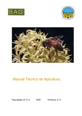               
 Manual Técnico de Apicultura
Tegucigalpa, M. D. C.           2005             Honduras, C. A   
 