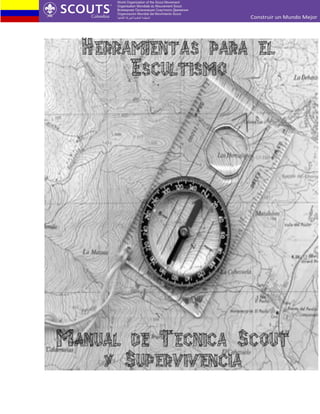 Herramientas para el
Escultismo
Manual de Tecnica Scout
y Supervivencia
 