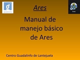 Ares ,[object Object],Centro Guadalinfo de Lantejuela 
