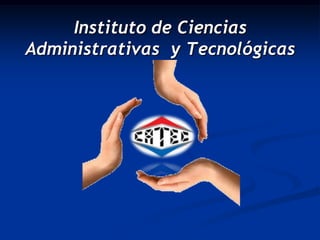 Instituto de Ciencias Administrativas  y Tecnológicas 