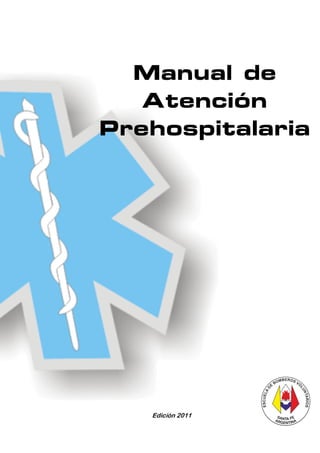 Manual de
   Atención
Prehospitalaria




   Edición 2011
 