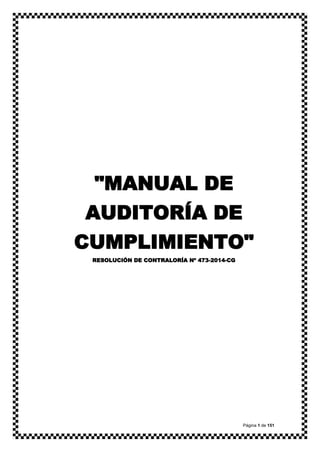 Página 1 de 151 
"MANUAL DE AUDITORÍA DE CUMPLIMIENTO" RESOLUCIÓN DE CONTRALORÍA Nº 473-2014-CG  