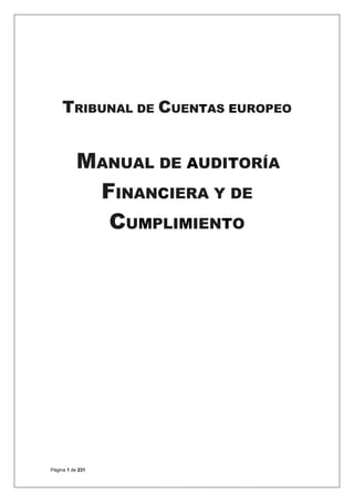 Página 1 de 231
TRIBUNAL DE CUENTAS EUROPEO
MANUAL DE AUDITORÍA
FINANCIERA Y DE
CUMPLIMIENTO
 