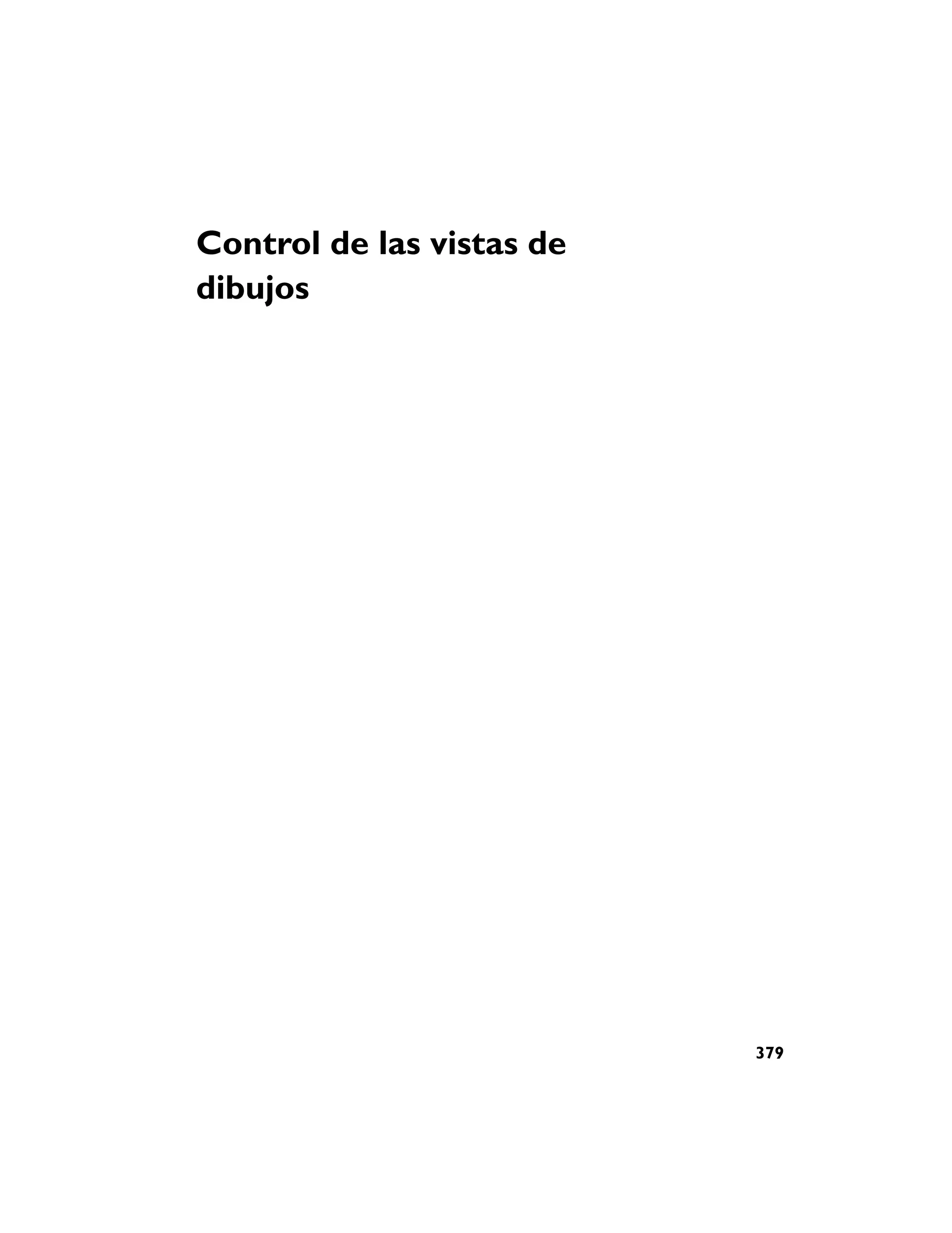 Control de las vistas de
dibujos




                           379
 