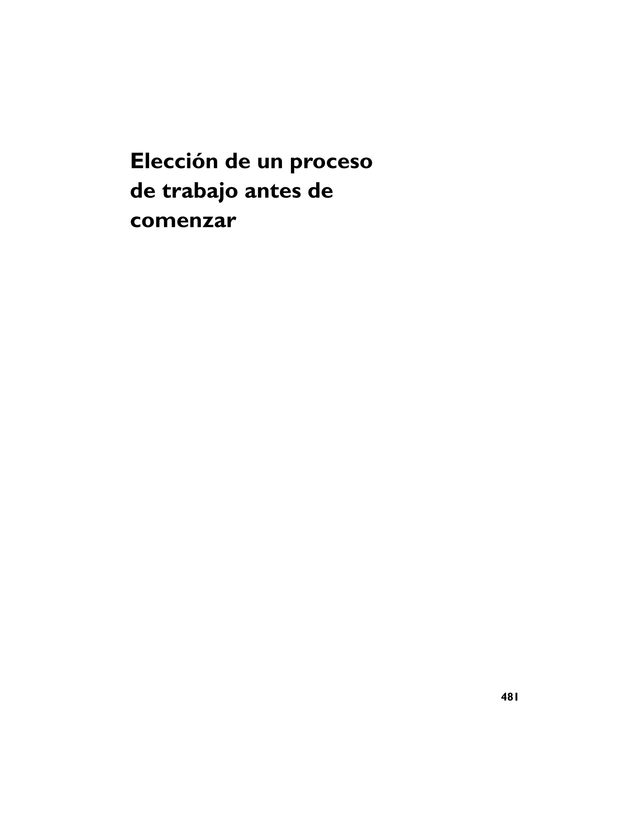 Elección de un proceso
de trabajo antes de
comenzar




                         481
 