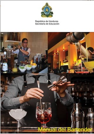 1
República de Honduras
Secretaría de Educación
Manual del Bartender
 