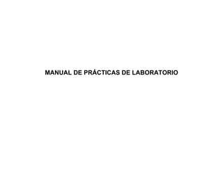 MANUAL DE PRÁCTICAS DE LABORATORIO
 